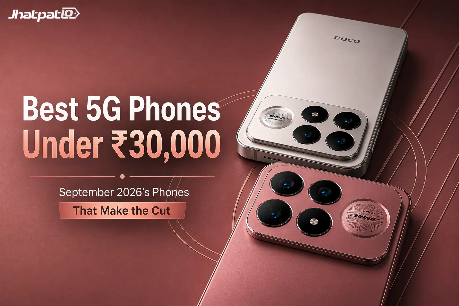 Best 5G Phones Under ₹30,000 in India The September 2026 Shortlist That Actually Makes Sense